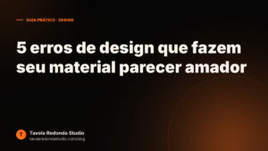 5 erros de design que fazem seu material parecer amador (e como corrigir sem saber design)