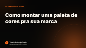 Como montar uma paleta de cores pra sua marca (mesmo sem saber teoria das cores)