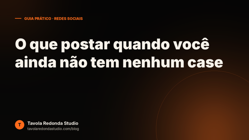 Redes sociais pra freelancer iniciante: o que postar quando você não tem case nenhum ainda